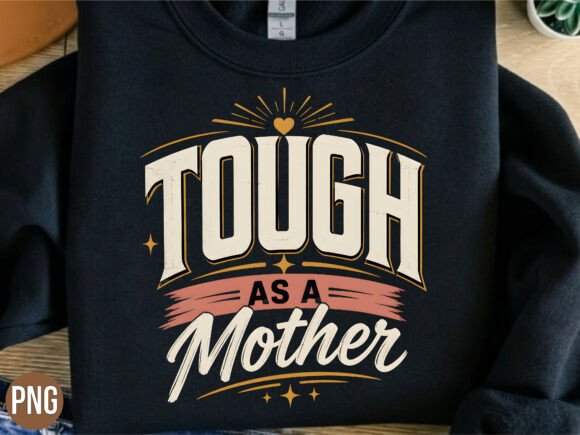 Why the Tough As a Mother Retro Mama PNG T-shirt Design Is a Game-Changer for Creators